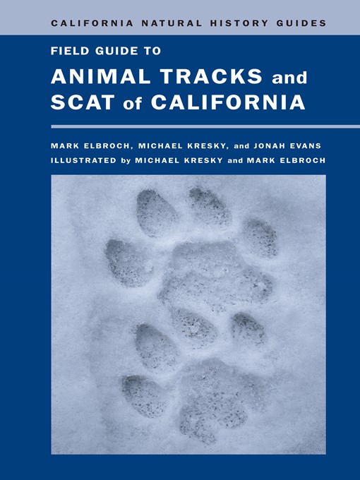 Title details for Field Guide to Animal Tracks and Scat of California by Lawrence Mark Elbroch - Wait list